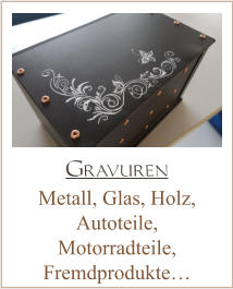 Gravuren Metall, Glas, Holz, Autoteile, Motorradteile, Fremdprodukte…