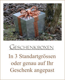 In 3 Standartgrössen oder genau auf Ihr  Geschenk angepast Geschenkboxen